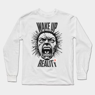 wake up to reality Long Sleeve T-Shirt